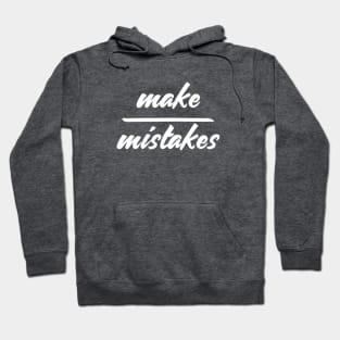 Make Mistakes Hoodie